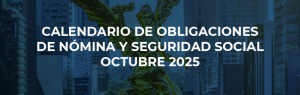 Calendario de Obligaciones de Nómina y Seguridad Social – Octubre
