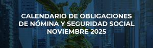 Calendario de Obligaciones de Nómina y Seguridad Social – Noviembre