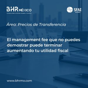 El management fee que no puedes demostrar puede terminar aumentando tu utilidad fiscal