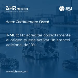 T-MEC: No acreditar correctamente el origen puede activar un arancel adicional de 10%