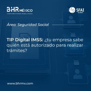TIP Digital IMSS: ¿tu empresa sabe quién está autorizado para realizar trámites?
